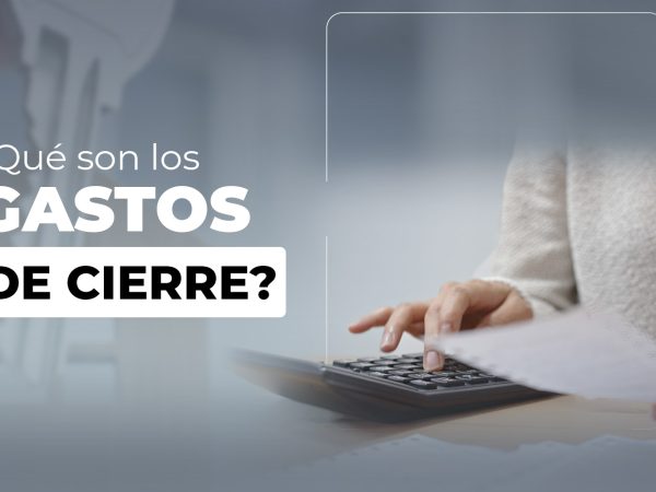 ¿Sabes qué son los gastos de cierre?