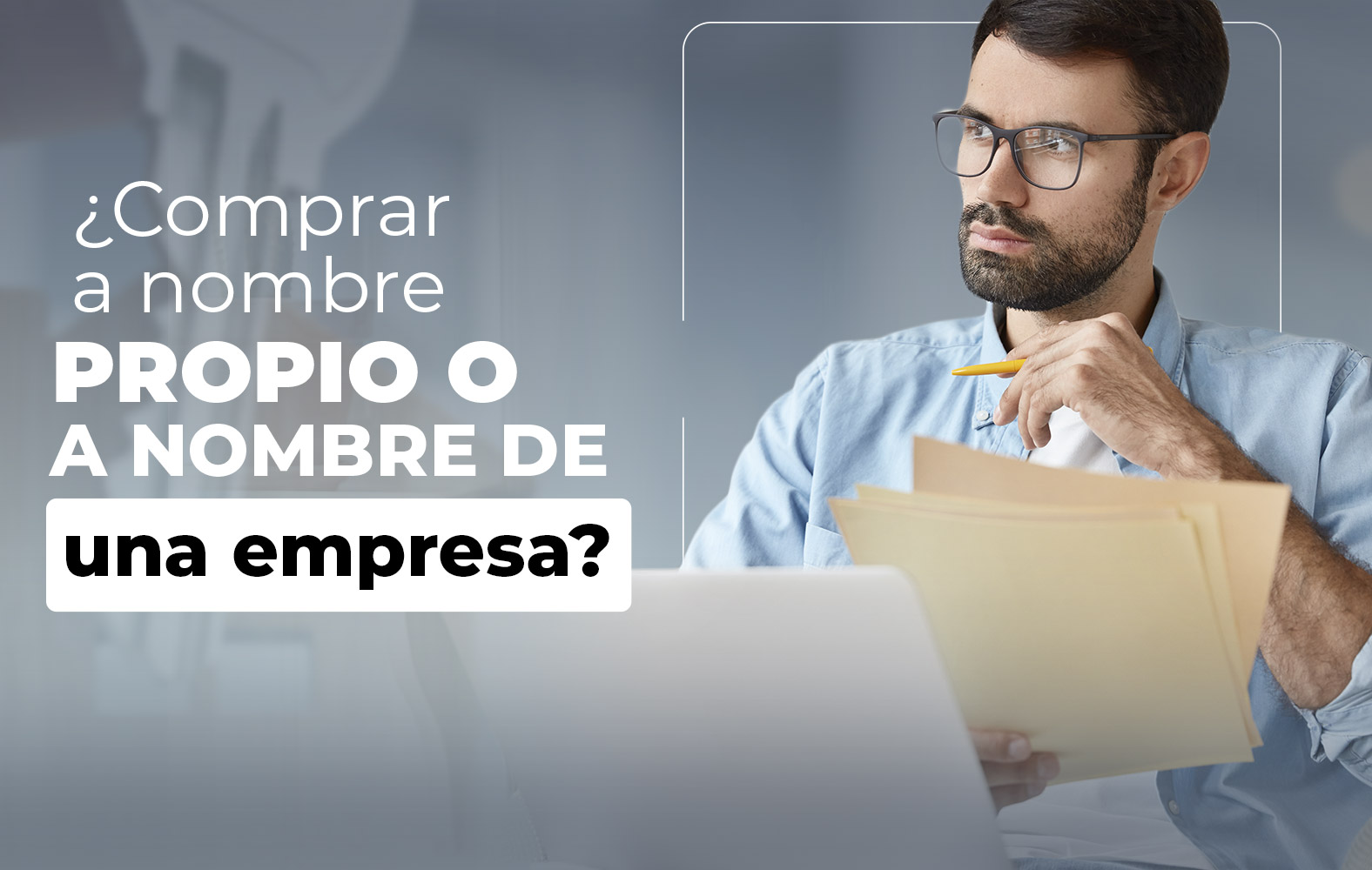 ¿Debo comprar a nombre propio o a nombre de una empresa?