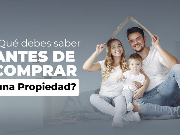 Esto es lo que debes tomar en cuenta antes de comprar una propiedad