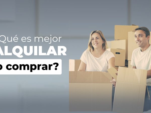 ¿Qué es mejor, alquilar o comprar?