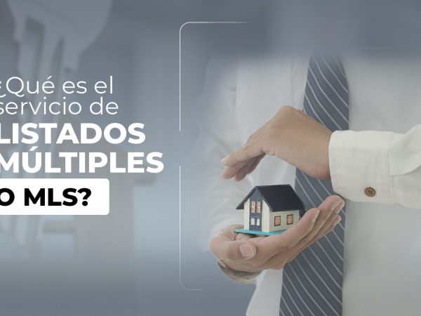 Conoce qué es el servicio de listados múltiples o MLS