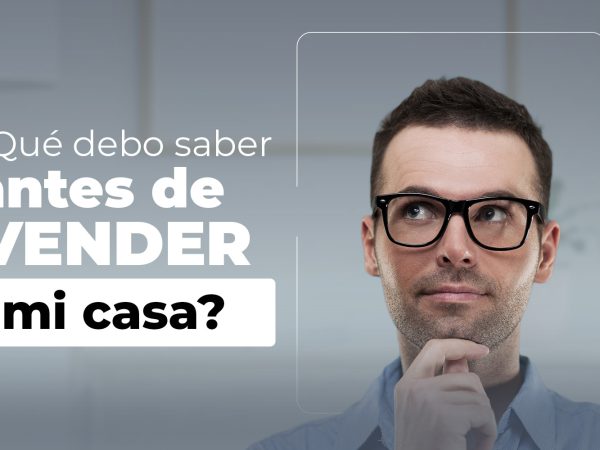 Lo que debes saber antes de vender tu casa