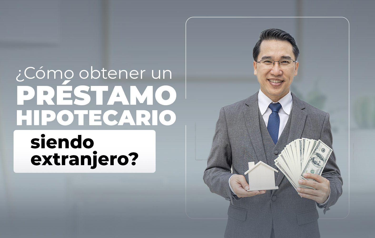 ¿Cómo obtener un préstamo hipotecario siendo extranjero?