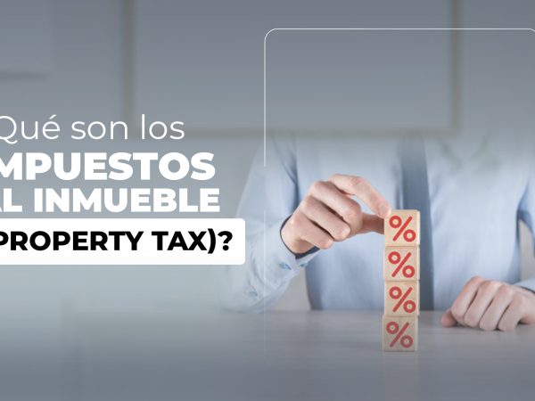 ¿Qué son los impuestos al inmueble (property tax)?