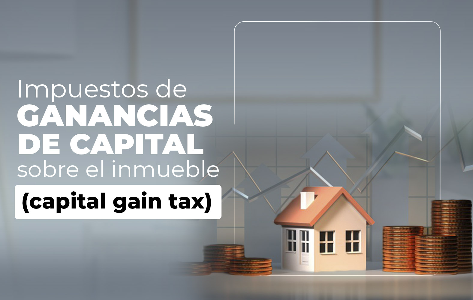 Conoce los impuestos sobre las ganancias de capital