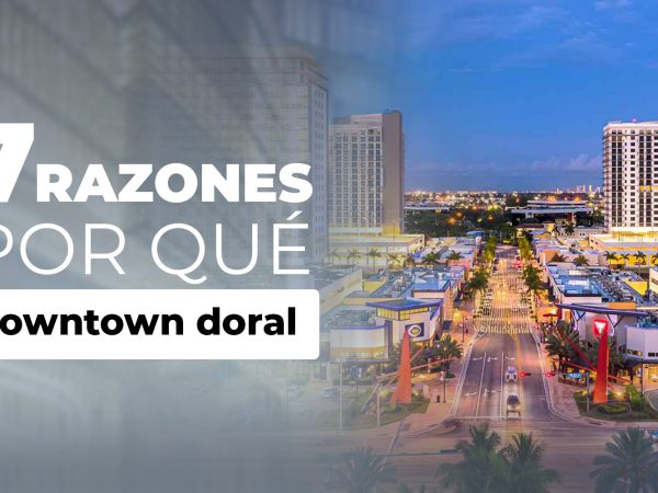 7 Razones por que Downtown Doral