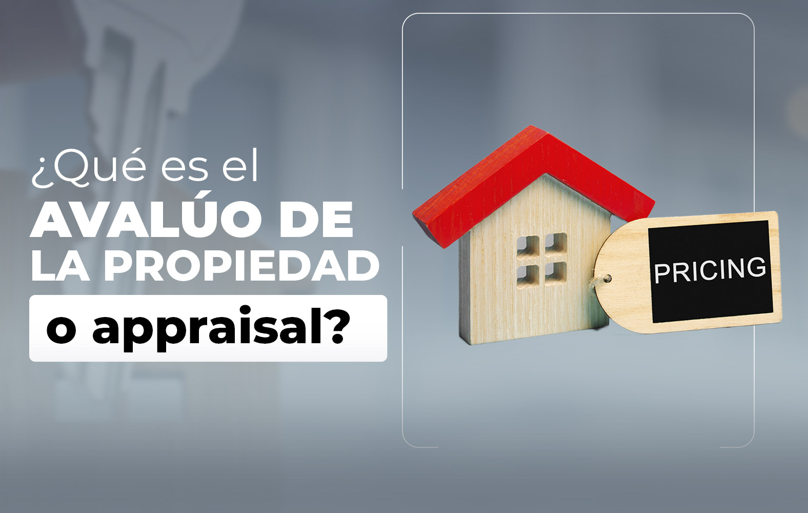 ¿Sabes qué es el avalúo de la propiedad a appraisal?